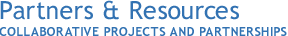 Partners & Resources Collaborative Projects and Partnership Partners & Resources Collaborative Projects and Partnership